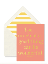 Too Much of a Good Thing Greeting Card, Single Folded Card