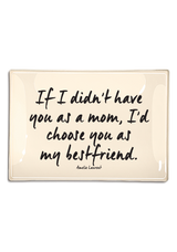 If I Didn't Have You As My Mom Decoupage Glass Tray