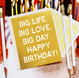 Min. Case Pack // Big Life. Big Love. Big Day. Happy Birthday. Greeting Card, Single Folded Signature Card