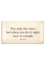 You Only Live Once But When You Go It Right Decoupage Glass Tray