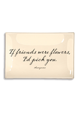 If Friends Were Flowers Decoupage Glass Tray