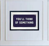 You'll Think Of Something Cut-And-Sewn Wool Felt Pennant Flag - Wholesale Ben's Garden