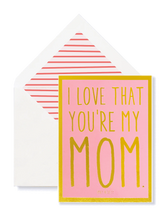 I Love That You're My Mom Greeting Card, Single Card