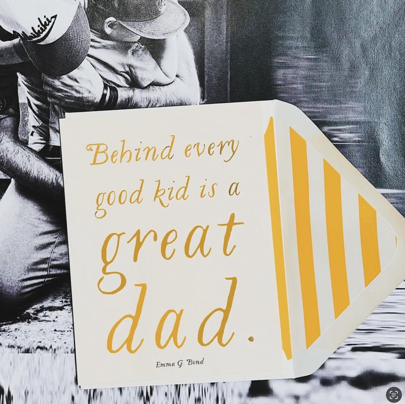 Min. Case Pack // Behind Every Good Kid Is A Great Dad Greeting Card, Single Folded Card