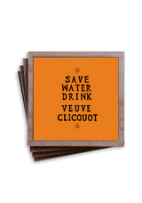 Min. Case Pack of 2 // Save Water, Drink Veuve Clicquot Coasters, Set of 4