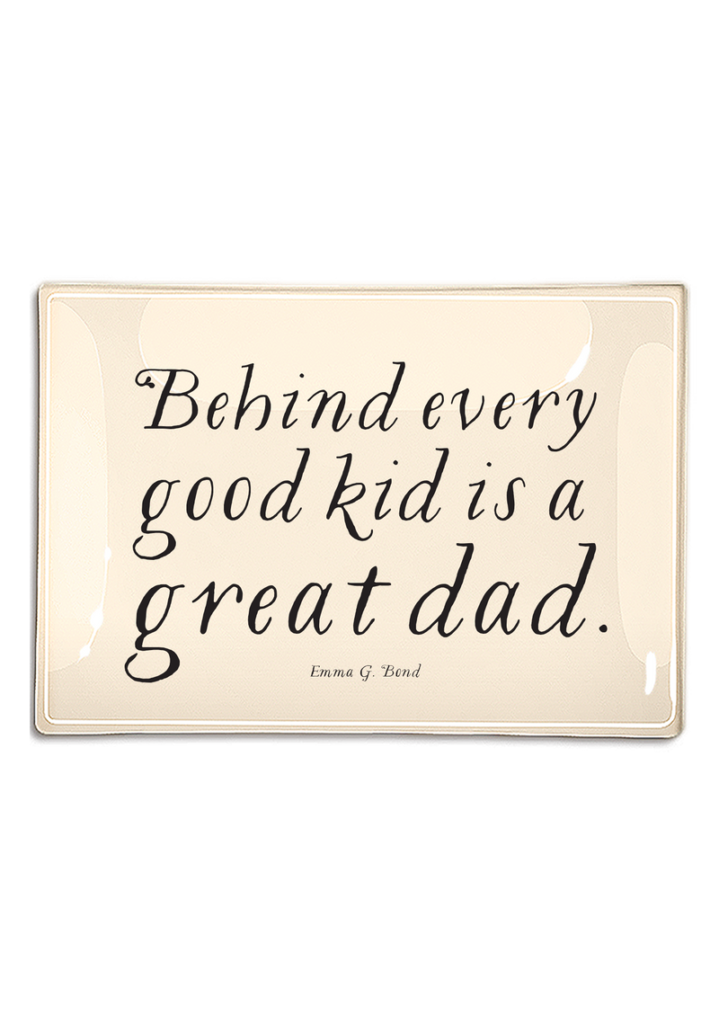 Behind Every Good Kid Is A Great Dad Decoupage Glass Tray