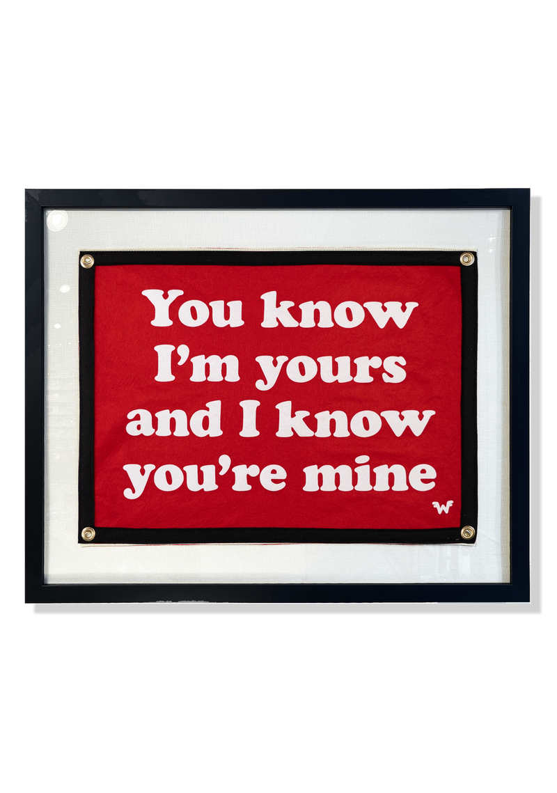 I Know I'm Yours Handcrafted Cut-And-Sewn Wool Felt Pennant Flag