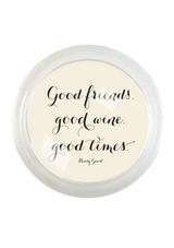 Good Friends, Good Times 4" Round Glass Coaster