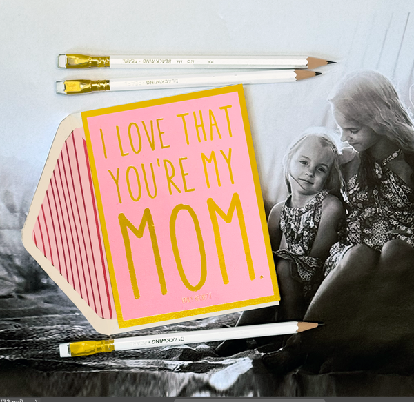 Min. Case Pack of 6 // I Love That You're My Mom Greeting Card, Single Card
