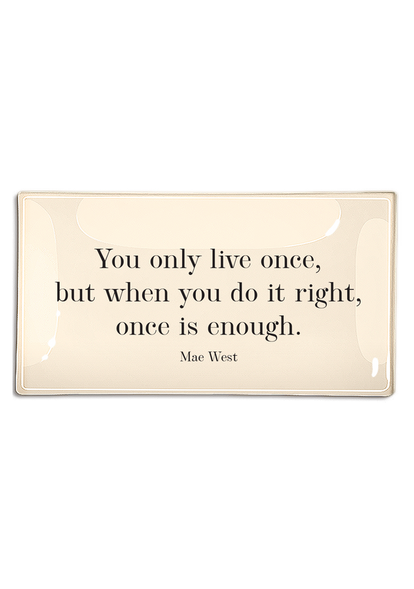 You Only Live Once But When You Go It Right Decoupage Glass Tray