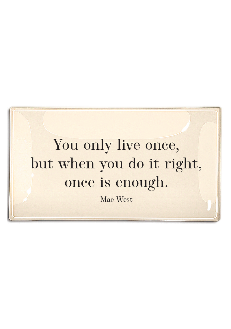 You Only Live Once But When You Go It Right Decoupage Glass Tray