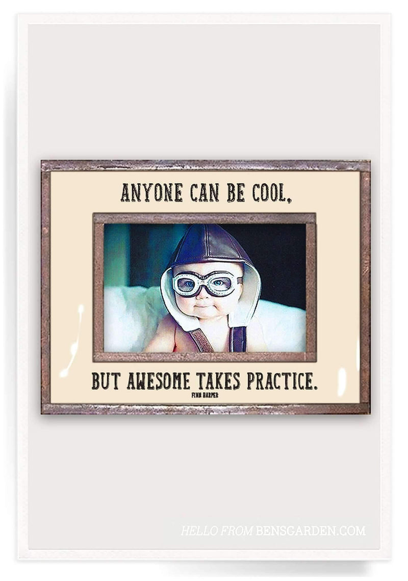 Bensgarden.com | Anyone Can Be Cool, But Awesome Takes Practice Copper & Glass Photo Frame - Bensgarden.com