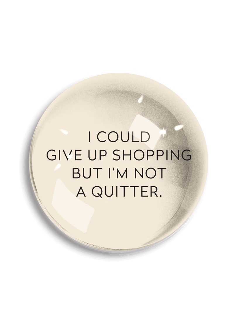 Min. Case Pack of 2 // I Could Give Up Shopping Crystal Dome Paperweight
