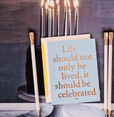 Bensgarden.com | Min. Case Pack // Life Should Not Only Be Lived It Should Be Celebrated Greeting Card, Single Folded Card or Boxed Set of 8 - Bensgarden.com