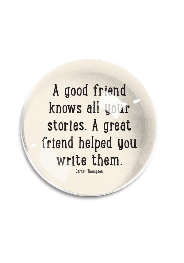 Min. Case Pack of 2 // A Good Friend Knows All Your Stories Crystal Dome Paperweight - Wholesale Ben's Garden 